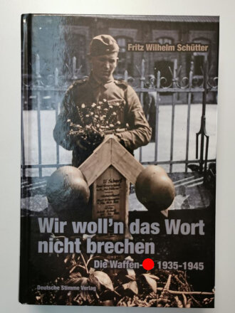 Wir wollen das Wort nicht brechen, Die Waffen SS 1935 -...