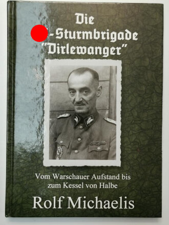 Die SS-Sturmbrigade "Dirlewanger", vom Warschauer Aufstand bis zum Kessel von Halbe,133 Seiten, 15,7 x 21,7 cm, gebraucht