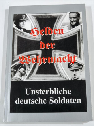 "Helden der Wehrmacht I." - Unsterbliche deutsche Soldaten, 224 Seiten, gebraucht, DIN A5