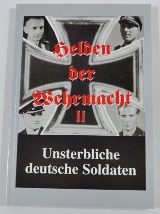 "Helden der Wehrmacht II." - Unsterbliche deutsche Soldaten, 224 Seiten, gebraucht, DIN A5