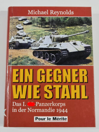 "Ein Gegner wie Stahl - Die I. SS-Panzerkorps in der Normandie 1944"  über DIN A5, 286 Seiten, gebraucht