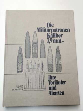 "Die Militärpatronen Kaliber 7,9 mm - ihre...