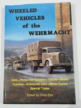 "Wheeled Vehicles of the Wehrmacht" Cars, Personnel Carriers, Trucks, Buses... 1933-45, 128 Seiten, über DIN A4, gebraucht, englisch