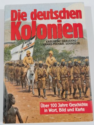 "Die deutschen Kolonien" Über 100 Jahre Geschichte in Wort, Bild und Karte, 319 Seiten, 19,5 x 27,5 cm, gebraucht