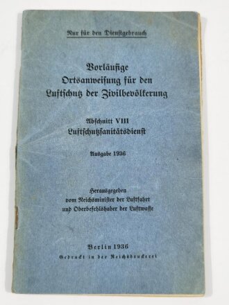 Vorläufige Ortsanweisung für den Luftschutz der Zivilbevölkerung, Abschnitt VIII " Luftschutzsanitätsdienst" 63 Seiten, Kleinformat