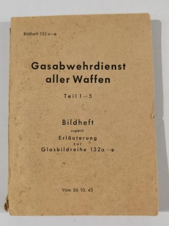 "Gasabwehrdienst aller Waffen", Teil 1-5, Bildheft zugl. Erläuterung..., 1943, 229 Seiten, DIN A6