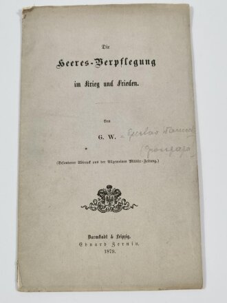 Die Heeres-Verpflegung im Krieg und Frieden, 1879, 21 Seiten, 13 x 21,5 cm, gebraucht