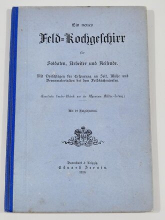 Ein neues Feldkochgeschirr für Soldaten, Arbeiter und Reisende, 1886, 36 Seiten, 14 x 20,5 cm, gebraucht