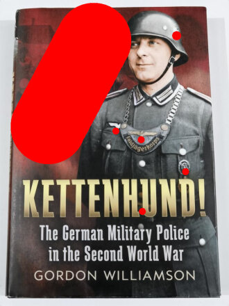 "Kettenhund - The German Military Police in the...