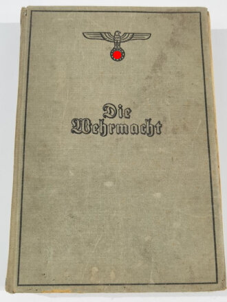 "Die Wehrmacht - Der Freiheitskampf des großdeutschen Volkes", datiert 1940, DIN A5, 319 Seiten, stark gebraucht, fleckig