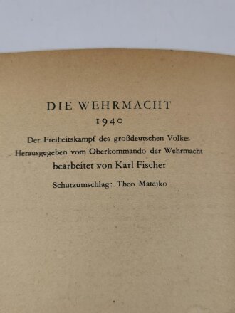 "Die Wehrmacht - Der Freiheitskampf des großdeutschen Volkes", datiert 1940, DIN A5, 319 Seiten, stark gebraucht, fleckig