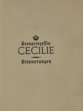 "Kronpinzessin Cecilie - Erinnerungen", datiert 1931, DIN A5, 236 Seiten, gebraucht