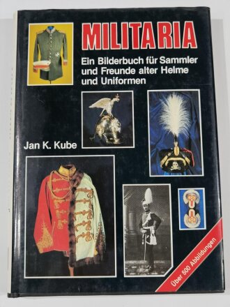 "Militaria - Ein Bilderbuch für Sammler und Freunde alter Helme und Uniformen" 240 Seiten, ca DIN A5
