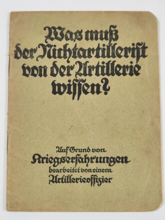 1.Weltkrieg Heft "Was muß der Nichtartillerist von der Artillerie wissen?", datiert 1917, 26 Seiten