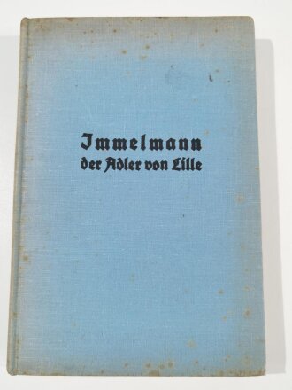 "Immelmann - Der Adler von Lille" 188 Seiten, daterit 1934, fleckig, gebraucht, DIN A5