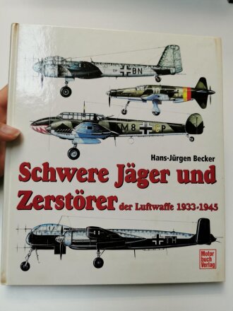 "Schwere Jäger und Zerstörer der Luftwaffe 1933-1945" 207 Seiten, aus Raucherhaushalt, ca DIN A4
