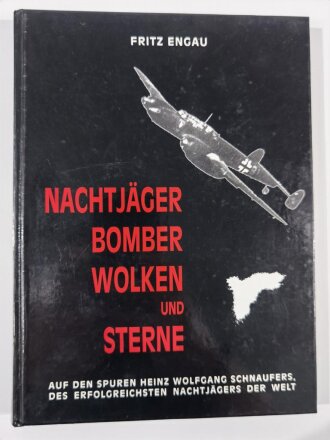 "Nachtjäger Bomber Wolken und Sterne"  Auf den Spuren Heinz Wolfgang Schnaufers, des erfolgreichsten Nachtjägers der Welt. DIN A4, 304 Seiten, aus Raucherhaushalt