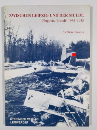 Zwischen Leipzig und der Mulde, Flugplatz Branddis 1935-1945 Stephen Ransom, DIN A4, 111 Seiten, gebraucht, aus Raucherhaushalt. Bindung löst sich