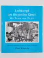 "Luftkampf der fliegenden Kisten", Der Traum vom Fliegen (Peter Krusche), Von den wagemutigen Fliegern des Ersten Weltkrieges, DIN A4, 192 Seiten, gebraucht, aus Raucherhaushalt