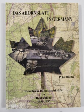 Das Ahornblatt in Germany, Kanadische Heeresstreitkräfte in Deutschland 1951-1993 (Peter Blume), DIN A4, 140 Seiten, gebraucht, aus Raucherhaushalt
