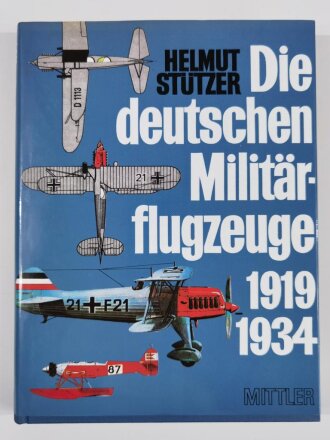 Die deutschen Militärflugzeuge 1919-1934, Helmut Stützer(Mittler), 240 Seiten, DIN A4, gebraucht, aus Raucherhaushalt