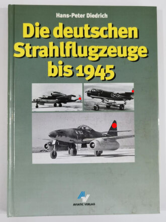 Die deutschen Strahlflugzeuge bis 1945, Hans-Peter Diedrich, Aviatic Verlag, 109 Seiten, DIN A4, gebraucht, aus Raucherhaushalt