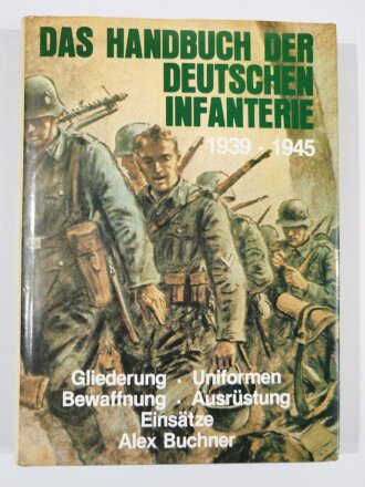 Das Handbuch der Deutschen Infanterie 1939 - 1945,...
