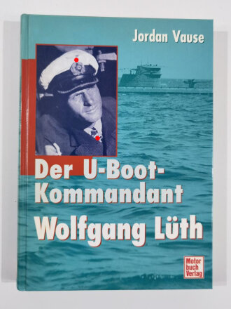 Der U - Boot - Kommandant Wolfgang Lüth, Jordan...