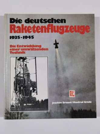 Die deutschen Rakentenflugzeuge 1935 - 1945, Joachim...