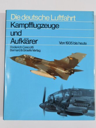 Die deutsche Luftfahrt Kampfflugzeuge und Aufklärer, Von 1935 bis heute , Roderich Cescotti, 311 Seiten, DIN A4, gebraucht, aus Raucherhaushalt