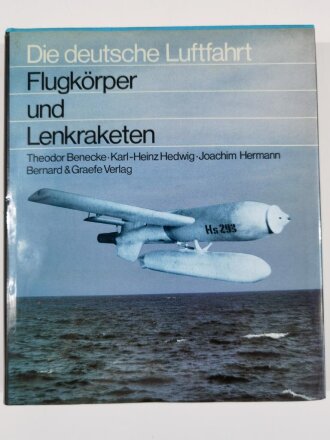 Die deutsche Luftfahrt Flugkörper und Lenkraketen, Theodor Benecke, Karl - Heinz Hedwig, Joachim Hermann, Bernard & Graefe Verlag, 377 Seiten, DIN A4, gebraucht, aus Raucherhaushalt