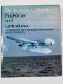 Die deutsche Luftfahrt Flugkörper und Lenkraketen, Theodor Benecke, Karl - Heinz Hedwig, Joachim Hermann, Bernard & Graefe Verlag, 377 Seiten, DIN A4, gebraucht, aus Raucherhaushalt