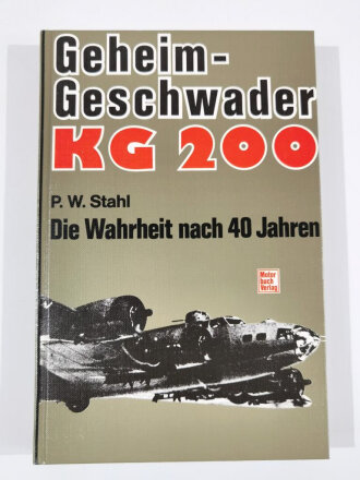 "Geheimgeschwader" KG 200, Die Wahrheit mach 40 Jahren, P.W. Stahl, 300 Seiten, DIN A4, gebraucht, aus Raucherhaushalt