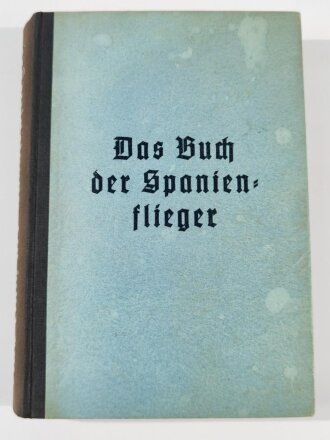 "Das Buch der Spanienflieger - Die Feuertaufe der neuen deutschen Luftwaffe", datiert 1939, 255 Seiten, gebraucht, aus Raucherhaushalt