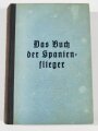 "Das Buch der Spanienflieger - Die Feuertaufe der neuen deutschen Luftwaffe", datiert 1939, 255 Seiten, gebraucht, aus Raucherhaushalt