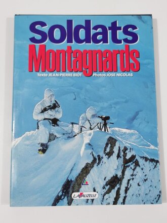Soldats Montagnards, Texte Jean - Pierre Biot, Photos...