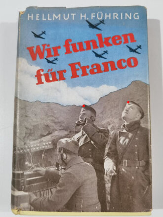 "Wir funken für Franco - Einer von der Legion Condor erzählt", datiert 1939, 248 Seiten, DIN A5, aus Raucherhaushalt, gebraucht