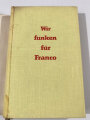 "Wir funken für Franco - Einer von der Legion Condor erzählt", datiert 1939, 248 Seiten, DIN A5, aus Raucherhaushalt, gebraucht