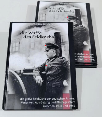 "Die Waffe des Feldkochs" die große Feldküche der deutschen Armee. Varianten, Ausrüstung und Pferdegeschirr zwischen 1908 und 1945. Hochinteressant, 90 Seiten