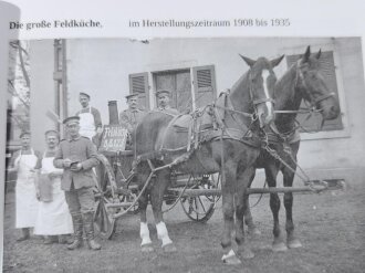 "Die Waffe des Feldkochs" die große Feldküche der deutschen Armee. Varianten, Ausrüstung und Pferdegeschirr zwischen 1908 und 1945. Hochinteressant, 90 Seiten