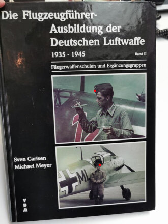 Die Flugzeugführer - Ausbildung der Deutschen Luftwaffe 1935 - 1945 Band II, Fliegerwaffenschulen und Ergänzungsgruppen, Sven Carlsen Michael Meyer, 576 Seiten, DIN A4, gebraucht, aus Raucherhaushalt