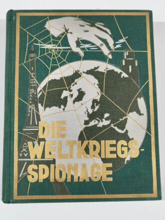 "Die Weltkriegs Spionage" Verlag: Moser, München, 1931 . Wiegt 4,5kg