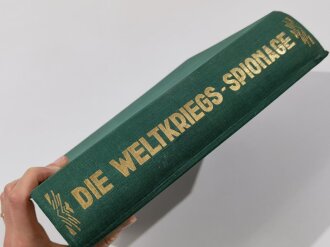 "Die Weltkriegs Spionage" Verlag: Moser, München, 1931 . Wiegt 4,5kg
