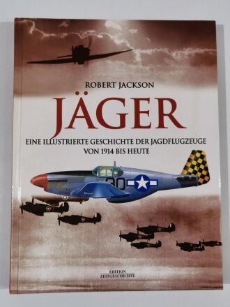 "Jäger", Eine Illustrierte Geschichte der Jagdflugzeuge von 1914 bis Heute, Robert Jackson, DIN A4, 176 Seiten, aus Raucherhaushalt
