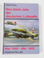 "Das letzte Jahr der deutschen Luftwaffe Mai 1944 - Mai 1945, Alfred Price, DIN A5, 240 Seiten, aus Raucherhaushalt