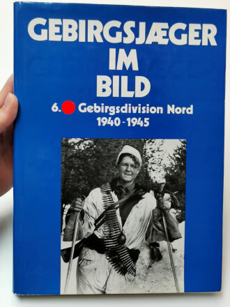 "Gebirgsjäger im Bild - 6.SS Gebirgsdivision Nord 1940-1945" 198 Seiten, DIN A4, gebraucht