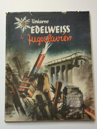 "Unterm Edelweiss in Jugoslavien", datiert 1941, 48 Seiten, DIN A5, gebraucht und mit Feldpostversandhülle