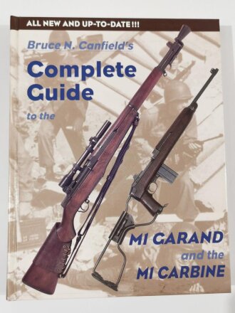 Bruce N. Canfields Complete Cuide to the, M1 Garand and...