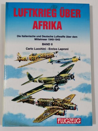 "Luftkrieg über Afrika", Die italienische und Deutsche Luftwaffe über dem Mittelmeer 1940 - 1943, Band II, Carlo Lucchini - Enrico Leproni, DIN A4, über 144 Seiten, aus Raucherhaushalt