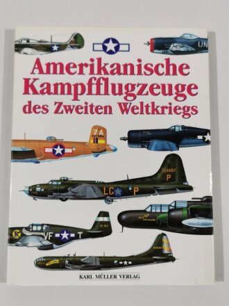 "Amerikanische Kampfflugzeuge des Zweiten Weltkriegs", Karl Müller Verlag, DIN A4, über 112 Seiten, aus Raucherhaushalt